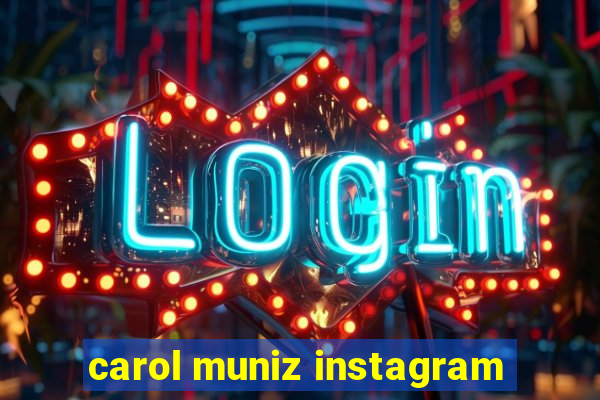 carol muniz instagram